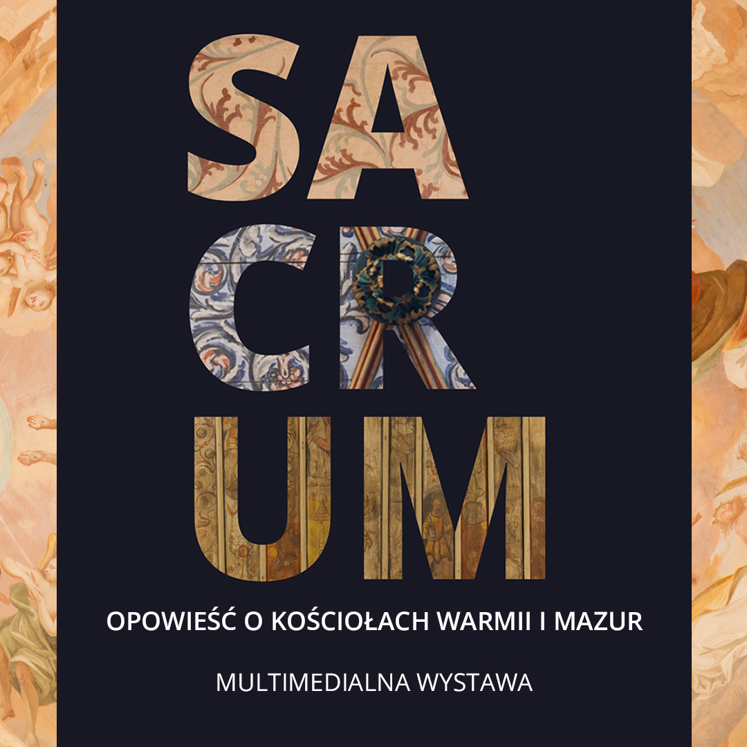 Wystawa multimedialna SACRUM. Opowieść o kościołach Warmii i Mazur